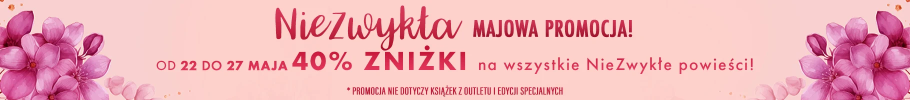 NieZwykła majowa promocja! Od 22 do 27 maja 40% zniżki na wszystkie NieZwykłe powieści!