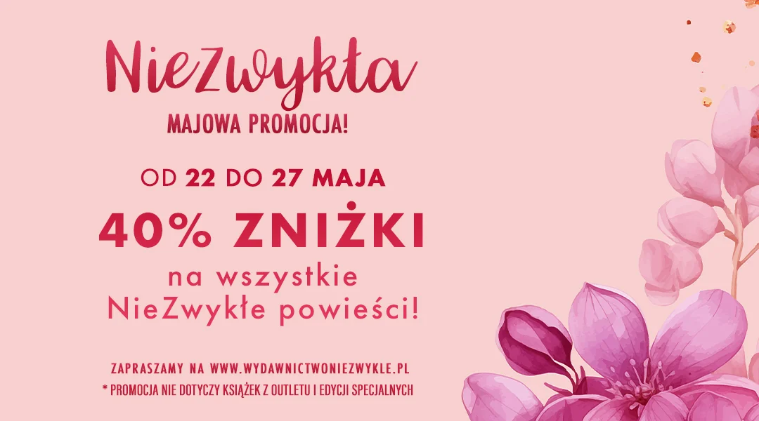 NieZwykła majowa promocja! Od 22 do 27 maja 40% zniżki na wszystkie NieZwykłe powieści!
