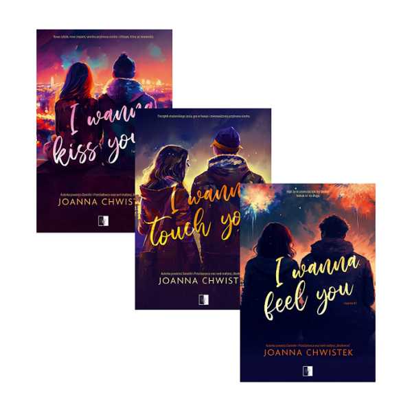 I Wanna Kiss You + I Wanna Touch You + I Wanna Feel You